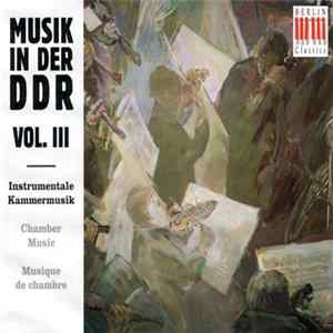 Various - Musik In Der DDR Vol. III: Instrumentale Kammermusik - Chamber Music - Musique De Chambre FLAC