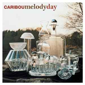 Caribou - Melody Day FLAC