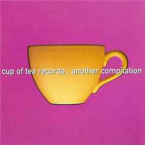 Various - Cup Of Tea Records : Another Compilation FLAC