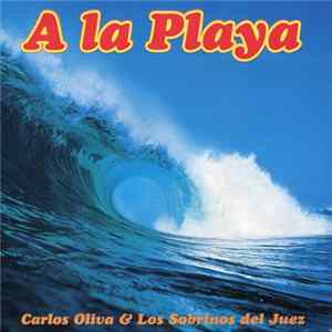 Carlos Oliva Y Los Sobrinos Del Juez - A La Playa FLAC