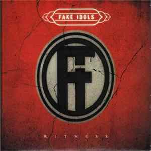 Fake Idols - Witness FLAC