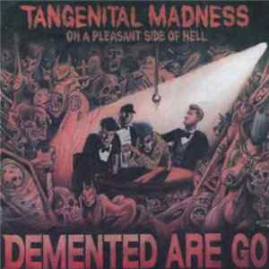 Demented Are Go - Tangenital Madness On A Pleasant Side Of Hell FLAC