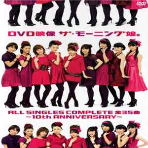 モーニング娘。 - DVD映像 ザ・モーニング娘。All Singles Complete 全35曲 ~10th Anniversary~ FLAC