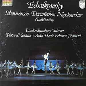 Tchaikovsky, London Symphony Orchestra, Pierre Monteux, Antal Dorati, Anatole Fistoulari - Schwanensee · Dornröschen · Nussknacker (Ballettsuiten) FLAC