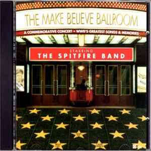 The Spitfire Band - The Make Believe Ballroom (A Commemorative Concert) FLAC