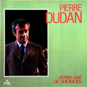Pierre Dudan - Votre Ami De Toujours FLAC