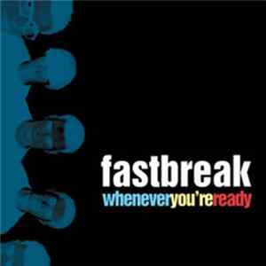Fastbreak - Whenever You're Ready FLAC