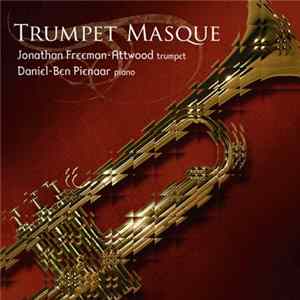 Jonathan Freeman-Attwood, Daniel-Ben Pienaar - Trumpet Masque FLAC
