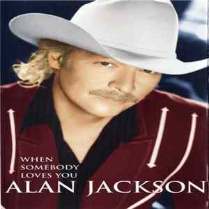 Alan Jackson - When Somebody Loves You FLAC