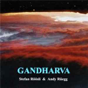 Stefan Röösli & Andy Rüegg - Gandharva 2005 FLAC