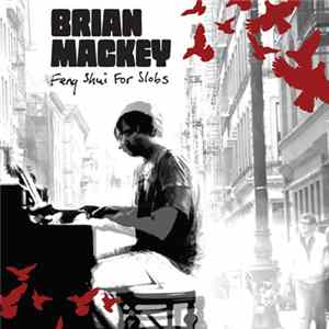 Brian Mackey - Feng Shui For Slobs FLAC