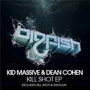 Kid Massive & Dean Cohen - Kill Shot EP FLAC