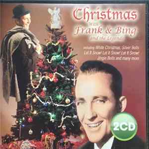 Frank Sinatra, Bing Crosby, Various - Christmas With Frank & Bing And The Legends FLAC