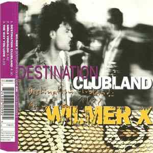 Wilmer X - Destination Clubland FLAC