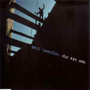 Mark Knopfler - Why Aye Man FLAC