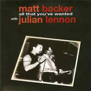 Matt Backer With Julian Lennon - All That You've Wanted FLAC