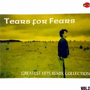 Tears For Fears - Greatest Hits Remix Collection Vol.2 FLAC