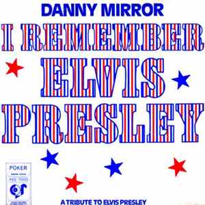 Danny Mirror - I Remember Elvis Presley FLAC