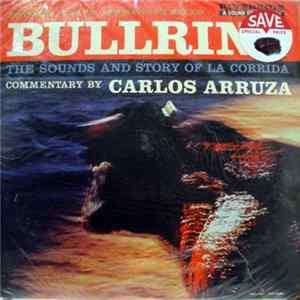 Carlos Arruza - Bullring! The Sounds And Story Of La Corrida FLAC