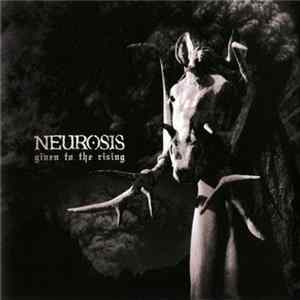 Neurosis - Given To The Rising FLAC