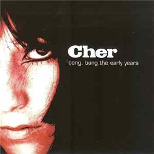 Cher - Bang, Bang The Early Years FLAC