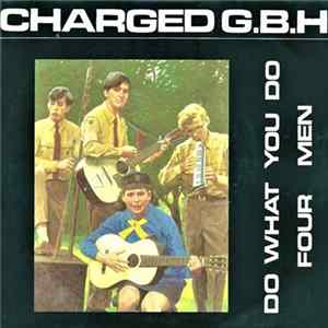 Charged G.B.H - Do What You Do / Four Men FLAC