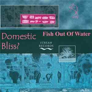 Fish Out Of Water - Domestic Bliss? FLAC