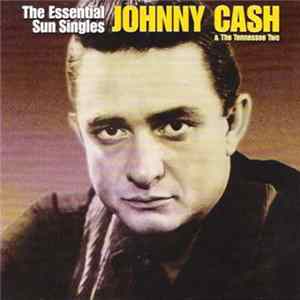 Johnny Cash & The Tennessee Two - The Essential Sun Singles FLAC