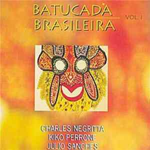 Charles Negritta / Kiko Perrone / Julio Sanches - Batucada Brasileira (Vol. 1) FLAC
