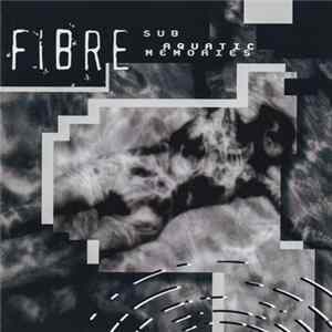 Fibre - Sub Aquatic Memories FLAC