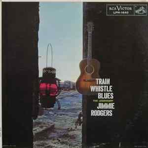 Jimmie Rodgers - Train Whistle Blues FLAC