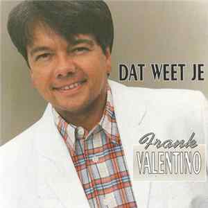 Frank Valentino - Dat Weet Je FLAC
