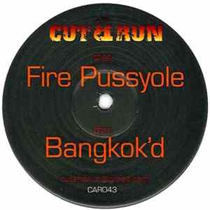 Cut & Run - Fire Pussyole / Bangkok'd FLAC