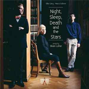 Silke Gäng, Marco Scilironi, Silvan Loher - Night, Sleep, Death And The Stars: Songs By Silvan Loher FLAC