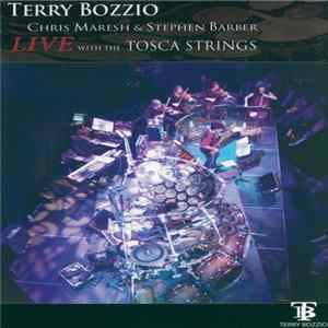 Terry Bozzio / Chris Maresh & Stephen Barber with The Tosca Strings - Live With The Tosca Strings FLAC