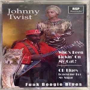 Johnny Twist - Funk Boogie Blues (Who's Been Lickin' On My Cat? / CB Blues / Lonesome For My Sugar) FLAC