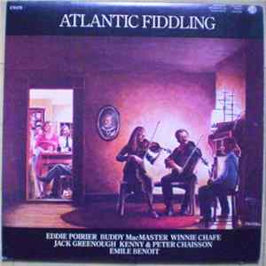 Eddie Poirier, Buddy MacMaster, Winnie Chafe, Jack Greenough, Kenny Chaisson, Peter Chaisson, Emile Benoit - Atlantic Fiddling FLAC