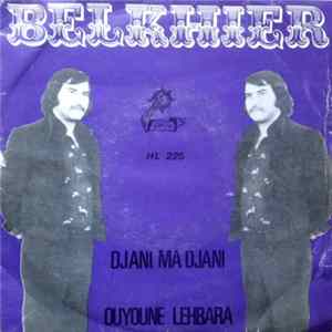 Zoubir Belkhier - Djani Ma Djani / Ouyoune Lehbara FLAC