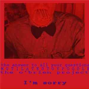 The Answer, The Mutilation, The Project - I'm Sorry FLAC