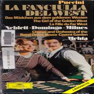 Puccini • Neblett • Domingo • Milnes • Chorus And Orchestra Of The Royal Opera House Convent Garden • Mehta - La Fanciulla Del West FLAC