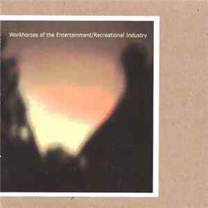 Workhorses Of The Entertainment/Recreational Industry - Workhorses Of The Entertainment/Recreational Industry FLAC
