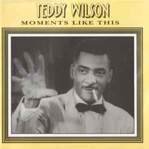 Teddy Wilson - Moments Like This FLAC
