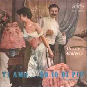 Alceste E Adalgisa - Ti Amo... Ed Io Di Più FLAC