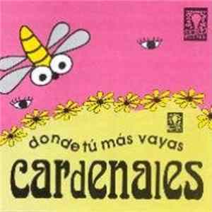 Cardenales - Donde Tu Más Vayas FLAC
