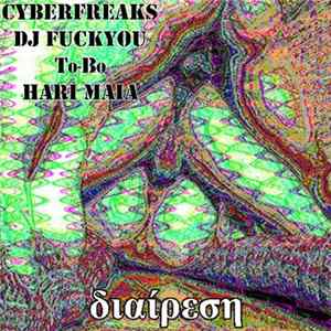 Cyberfreaks / DJ FUCKYOU / To-Bo / Hari Maia - διαίρεση FLAC