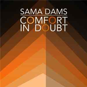Sama Dams - Comfort In Doubt FLAC