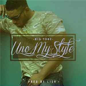 Big Tobz - Uno My Style FLAC