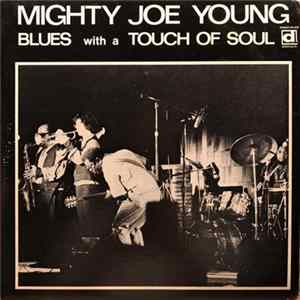 Mighty Joe Young - Blues With A Touch Of Soul FLAC