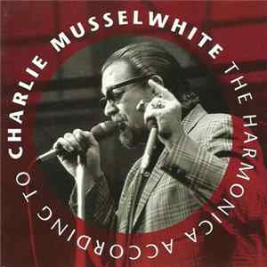 Charlie Musselwhite - The Harmonica According To Charlie Musselwhite FLAC