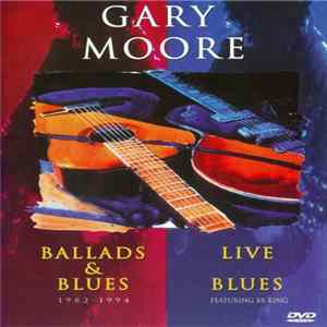 Gary Moore - Ballads & Blues 1982 - 1994 / Live Blues FLAC